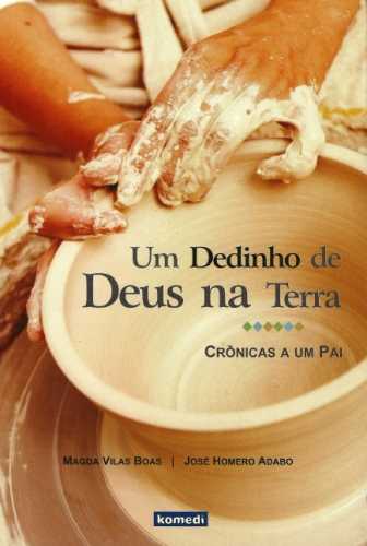 Livro - Um Dedinho de Deus na Terra: Crônicas a um Pai